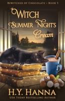 Witch Summer Night's Cream: Bewitched By Chocolate Mysteries - Book 3