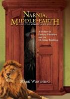 Narnia, Middle-Earth and The Kingdom of God: A History of  Fantasy Literature and the Christian Tradition