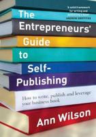 The Entrepreneurs' Guide to Self-Publishing: How to write, publish and leverage your business book