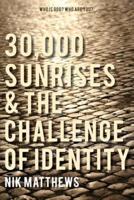 30,000 Sunrises & The Challenge of Identity