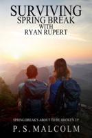 Surviving Spring Break With Ryan Rupert