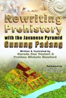 Rewriting Prehistory with the Javanese Pyramid Gunung Padang