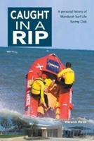 Caught In A Rip: A personal history of Mandurah Surf Life Saving Club