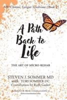 ME/CFS A Path Back to Life : The Art of Micro Rehab