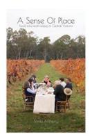 A Sense Of Place: Food, wine and recipes in Central Victoria