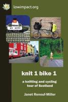 Knit 1 Bike 1: a knitting and cycling tour of Scotland