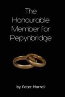 The Honourable Member for Pepynbridge