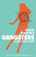 Philip Martin's Gangsters - A Life for a Life