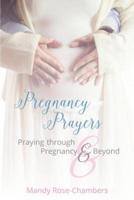 Pregnancy Prayers: Praying Through Pregnancy and Beyond