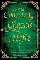 The Collected Ghazals of Hafiz - Volume 1
