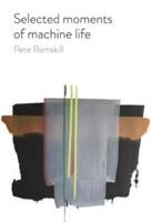 Selected Moments of Machine Life