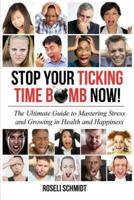 Stop Your Ticking Time Bomb Now!