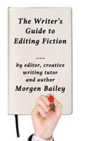 The Writer's Guide to Editing Fiction
