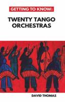 Getting to Know Twenty Tango Orchestras