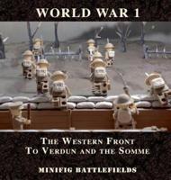 World War 1 - The Western Front to Verdun and the Somme : Minifig Battlefields