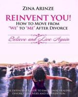 Reinvent You! How to Move from We to Me After Divorce