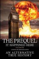 The Prequel - It Happened Here - Vol I