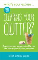 What's Your Excuse... For Not Clearing Your Clutter?