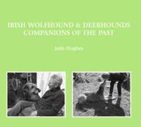 Irish Wolfhound and Deerhound Companions of the Past