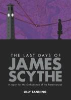 The Last Days of James Scythe