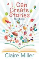 I Can Create Stories: (Story Edition)
