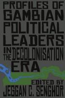 Profiles of Gambian Political Leaders in the Decolonisation Era