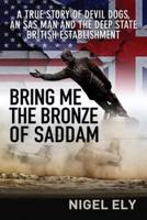 Bring Me The Bronze Of Saddam