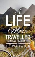 A Life More Travelled: From Fear To Adventure