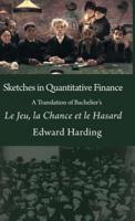 Sketches in Quantitative Finance A Translation of Bachelier's Le Jeu, la Chance et le Hasard