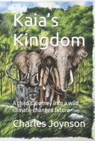 Kaia's Kingdom: A child's journey into a wild, climate-changed future