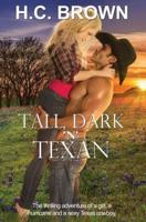 Tall, Dark 'n' Texan: The thrilling adventure of a girl, a hurricane, and a sexy Texas cowboy