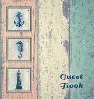 NAUTICAL GUEST BOOK (Hardcover), Visitors Book, Guest Comments Book, Vacation Home Guest Book, Beach House Guest Book, Visitor Comments Book, Seaside Retreat Guest Book: Suitable for boats, beach house, vacation homes, B&Bs, Airbnbs, guest house, parties,