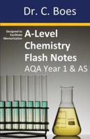 A-Level Chemistry Flash Notes AQA Year 1 & AS: Condensed Revision Notes - Designed to Facilitate Memorisation