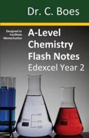 A-Level Chemistry Flash Notes Edexcel Year 2: Condensed Revision Notes - Designed to Facilitate Memorisation