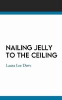 Nailing Jelly To The Ceiling