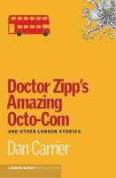 Doctor Zipp's Amazing Octo-Com and Other London Stories