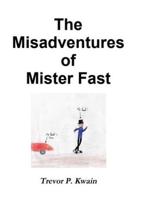 The Misadventures of Mister Fast