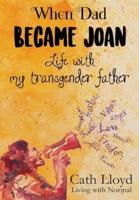 When Dad Became Joan: Life with My Transgender Father