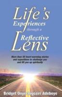 LIFE'S EXPERIENCES THROUGH A REFLECTIVE LENSE: More than 50 heart-warming stories and expositions to challenge you and lift you up spiritually (Color version)