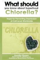 What Should You Know About Superfood Chlorella?