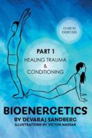 Bioenergetics. Part 1 Healing Trauma & Conditioning