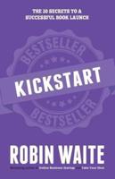 Kickstart: The 20 Secrets to a Successful Book Launch