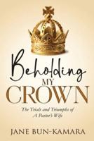 Beholding My Crown