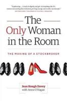 The Only Woman in the Room: The Making of a Stockbroker