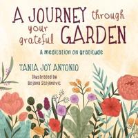 A Journey Through Your Grateful Garden Soft Cover