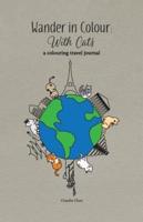 Wander in Colour: With Cats - a colouring travel journal