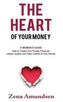 The Heart of Your Money: A Woman's Guide-How to Create Your Family Financial Values System and Take Control of Your Money