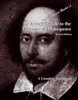 The Actor's (And Intelligent Reader's) Guide to the Language of Shakespeare