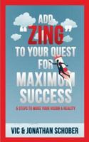 Add Zing to Your Quest for Maximum Success!