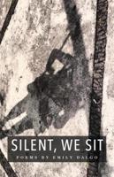 Silent, We Sit